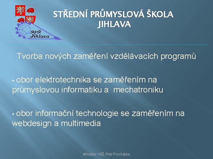 STŘEDNÍ PRŮMYSLOVÁ ŠKOLA JIHLAVA Tvorba nových zaměření vzdělávacích programů obor elektrotechnika se zaměřením na