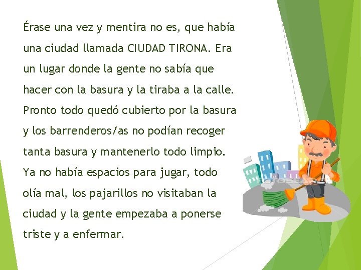 Érase una vez y mentira no es, que había una ciudad llamada CIUDAD TIRONA.