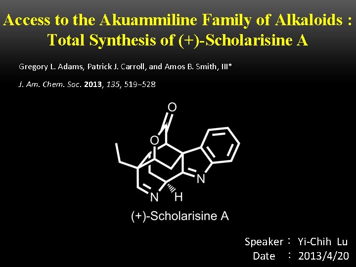 Access to the Akuammiline Family of Alkaloids : Total Synthesis of (+)-Scholarisine A Gregory