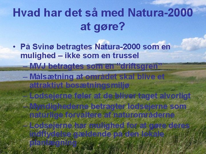 Hvad har det så med Natura-2000 at gøre? • På Svinø betragtes Natura-2000 som