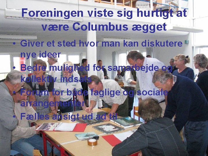 Foreningen viste sig hurtigt at være Columbus ægget • Giver et sted hvor man