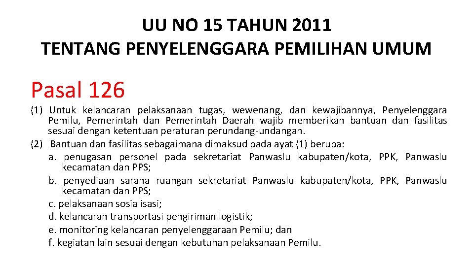 UU NO 15 TAHUN 2011 TENTANG PENYELENGGARA PEMILIHAN UMUM Pasal 126 (1) Untuk kelancaran