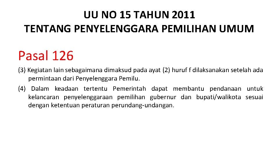 UU NO 15 TAHUN 2011 TENTANG PENYELENGGARA PEMILIHAN UMUM Pasal 126 (3) Kegiatan lain