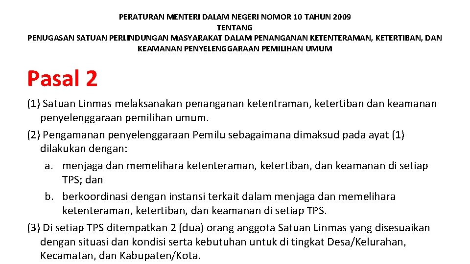 PERATURAN MENTERI DALAM NEGERI NOMOR 10 TAHUN 2009 TENTANG PENUGASAN SATUAN PERLINDUNGAN MASYARAKAT DALAM