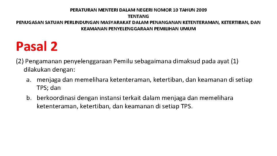 PERATURAN MENTERI DALAM NEGERI NOMOR 10 TAHUN 2009 TENTANG PENUGASAN SATUAN PERLINDUNGAN MASYARAKAT DALAM