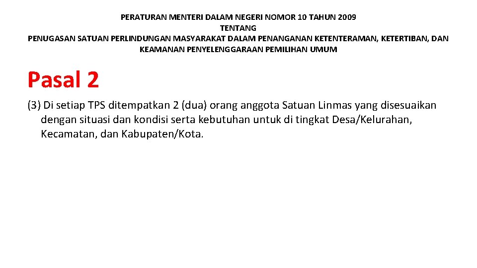 PERATURAN MENTERI DALAM NEGERI NOMOR 10 TAHUN 2009 TENTANG PENUGASAN SATUAN PERLINDUNGAN MASYARAKAT DALAM