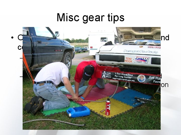 Misc gear tips • Other small items can make your weekend comfortable: – Canopy,