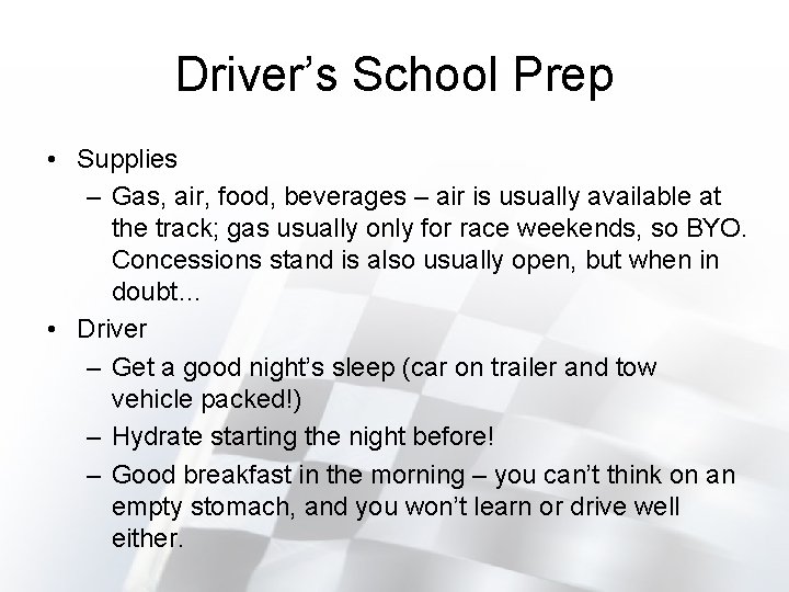 Driver’s School Prep • Supplies – Gas, air, food, beverages – air is usually