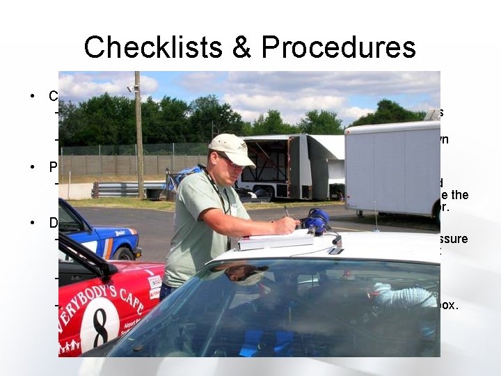 Checklists & Procedures • Checklists – Use for packing, pre-session/on-grid, post-race, and between races