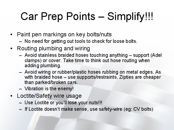 Car Prep Points – Simplify!!! • Paint pen markings on key bolts/nuts – No