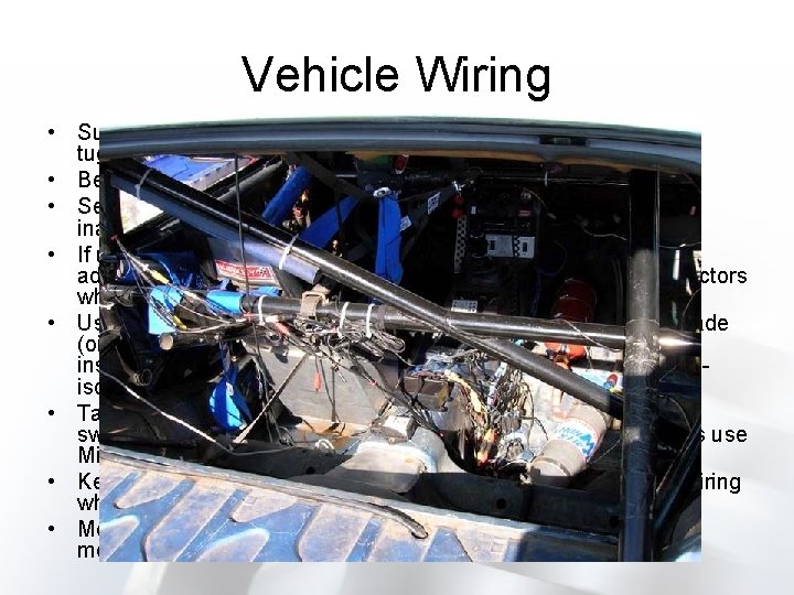 Vehicle Wiring • Support wires near connectors, with adequate free length – no tugging