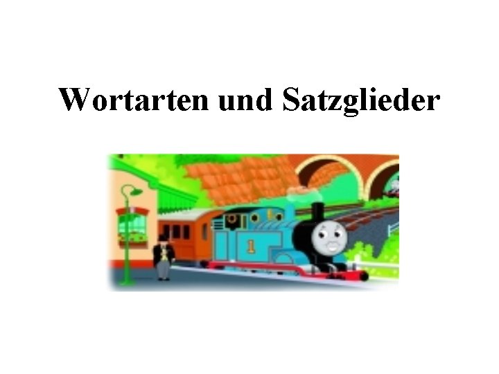 Wortarten und Satzglieder 