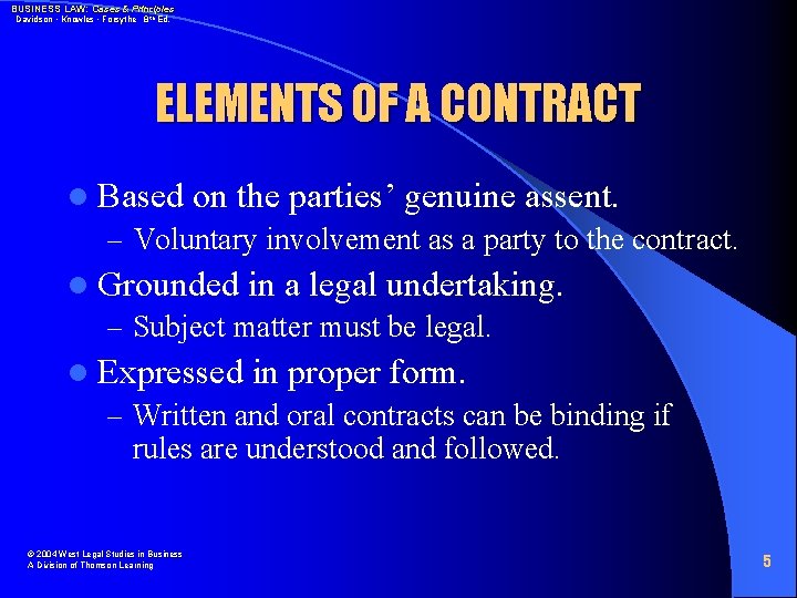 BUSINESS LAW: Cases & Principles Davidson • Knowles • Forsythe 8 th Ed. ELEMENTS