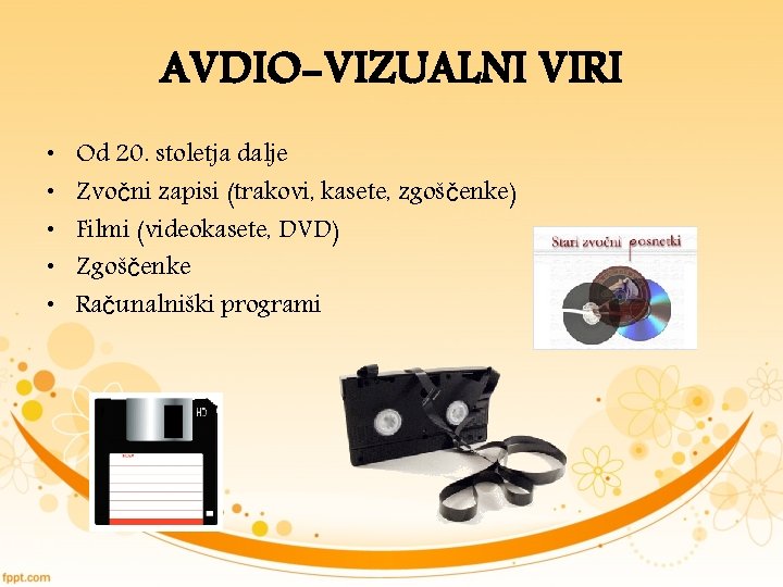 AVDIO-VIZUALNI VIRI • • • Od 20. stoletja dalje Zvočni zapisi (trakovi, kasete, zgoščenke)