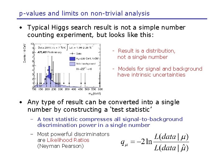 p-values and limits on non-trivial analysis • Typical Higgs search result is not a