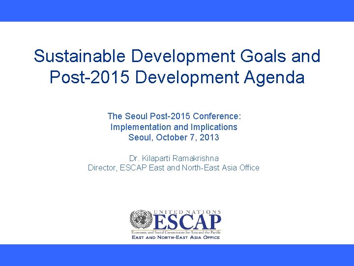 Sustainable Development Goals and Post-2015 Development Agenda The Seoul Post-2015 Conference: Implementation and Implications