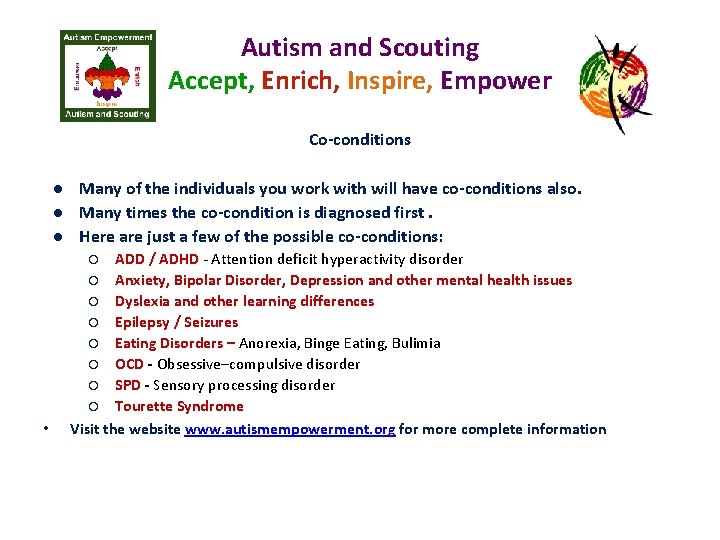 Autism and Scouting Accept, Enrich, Inspire, Empower Co-conditions ● Many of the individuals you