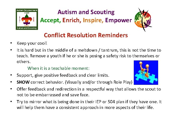 Autism and Scouting Accept, Enrich, Inspire, Empower Conflict Resolution Reminders • Keep your cool!