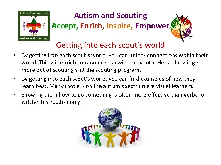 Autism and Scouting Accept, Enrich, Inspire, Empower Getting into each scout’s world • By