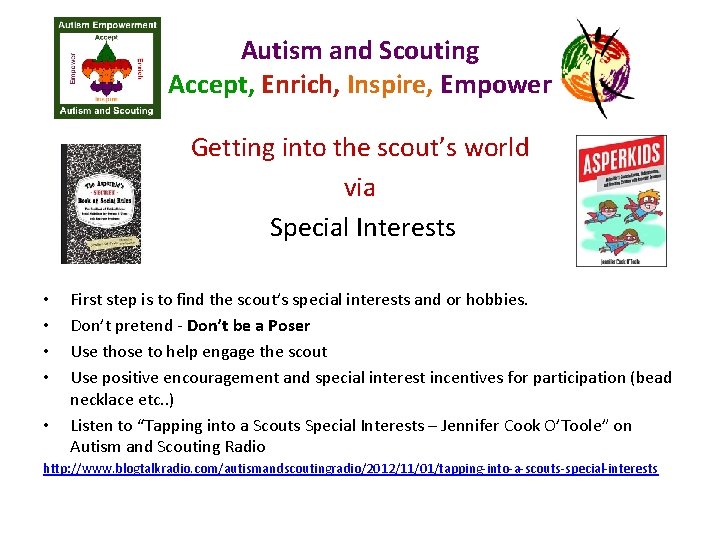 Autism and Scouting Accept, Enrich, Inspire, Empower Getting into the scout’s world via Special