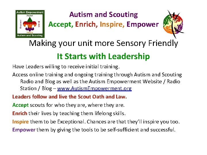 Autism and Scouting Accept, Enrich, Inspire, Empower Making your unit more Sensory Friendly It