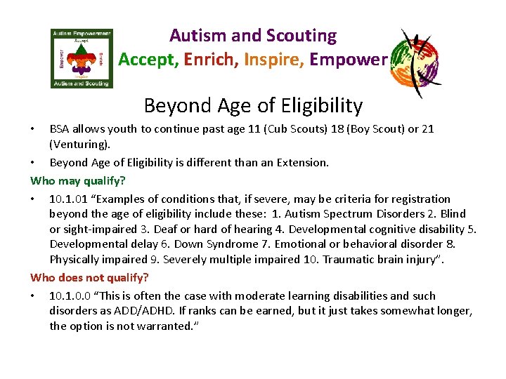 Autism and Scouting Accept, Enrich, Inspire, Empower Beyond Age of Eligibility BSA allows youth