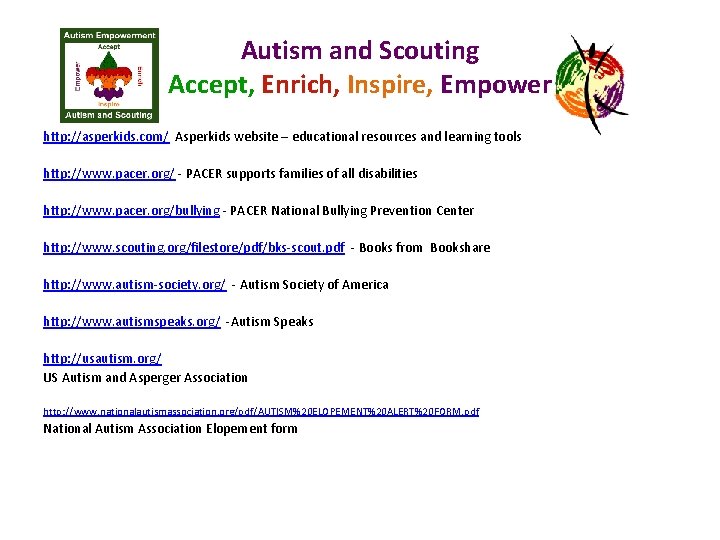 Autism and Scouting Accept, Enrich, Inspire, Empower http: //asperkids. com/ Asperkids website – educational