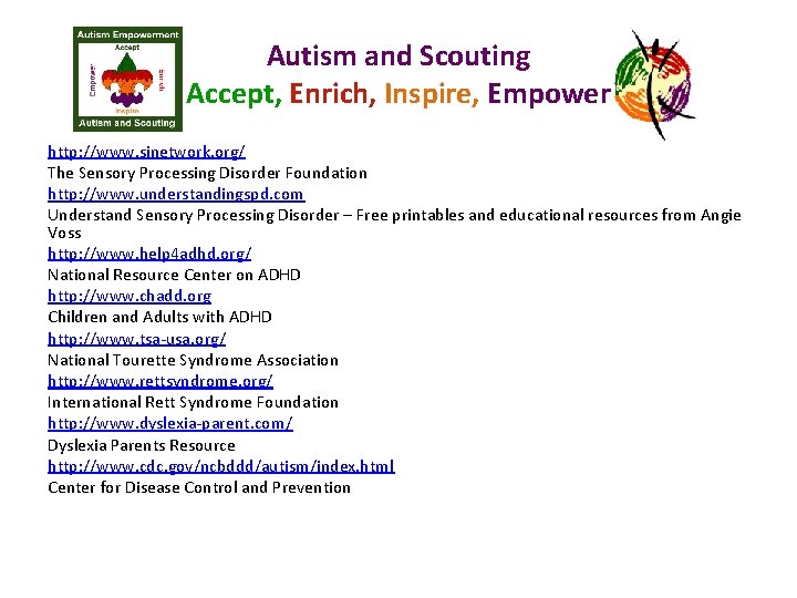 Autism and Scouting Accept, Enrich, Inspire, Empower http: //www. sinetwork. org/ The Sensory Processing