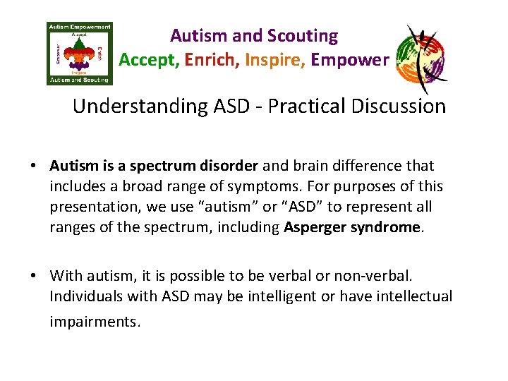 Autism and Scouting Accept, Enrich, Inspire, Empower Understanding ASD - Practical Discussion • Autism