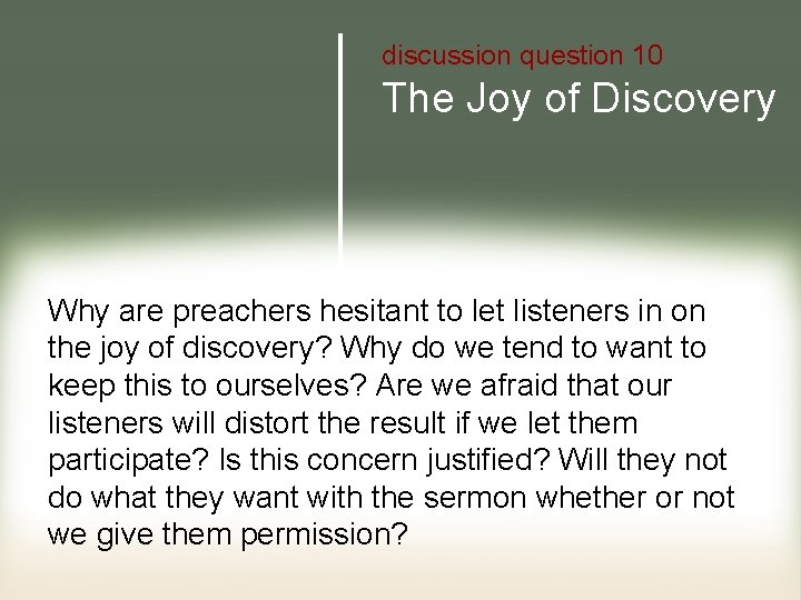 discussion question 10 The Joy of Discovery Why are preachers hesitant to let listeners