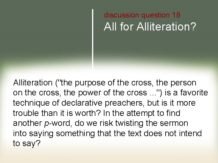 discussion question 18 All for Alliteration? Alliteration ("the purpose of the cross, the person