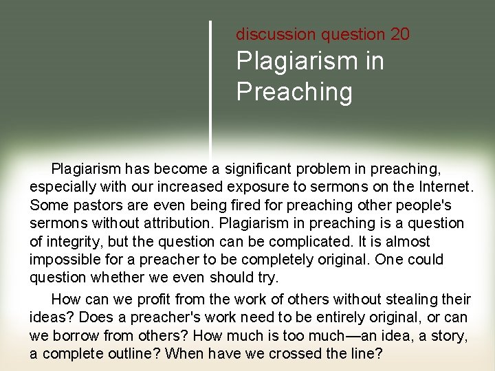 discussion question 20 Plagiarism in Preaching Plagiarism has become a significant problem in preaching,