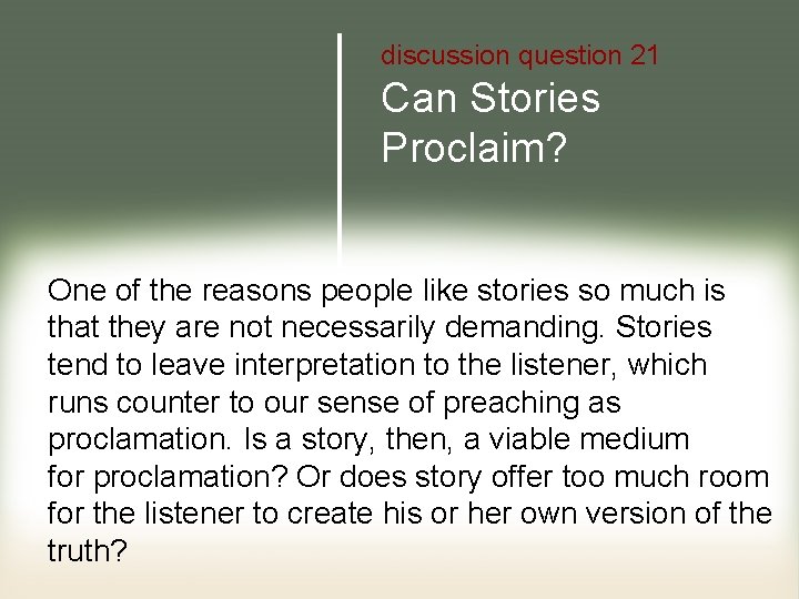 discussion question 21 Can Stories Proclaim? One of the reasons people like stories so