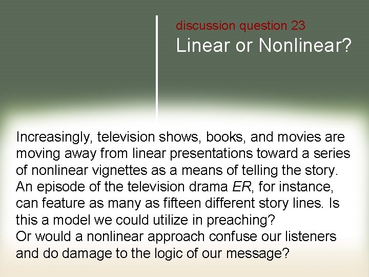 discussion question 23 Linear or Nonlinear? Increasingly, television shows, books, and movies are moving