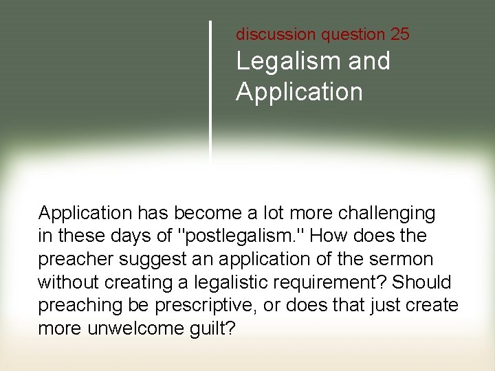 discussion question 25 Legalism and Application has become a lot more challenging in these