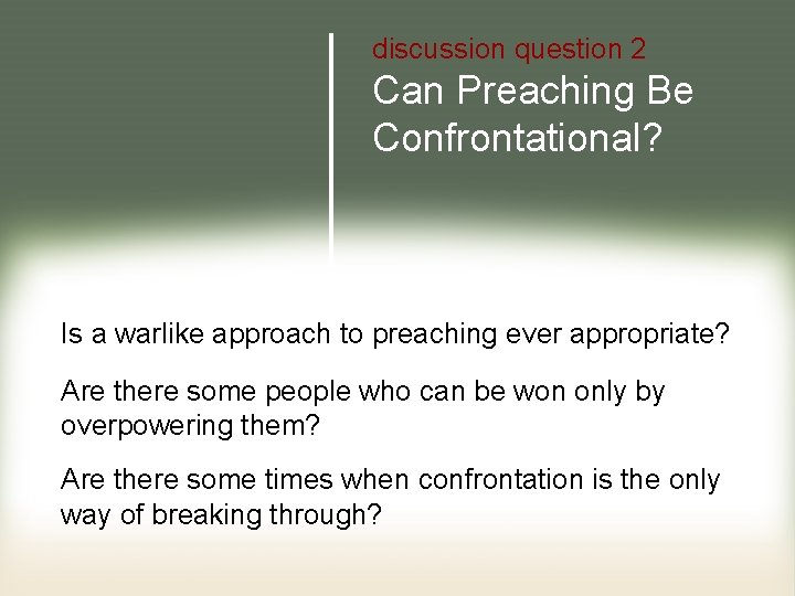 discussion question 2 Can Preaching Be Confrontational? Is a warlike approach to preaching ever