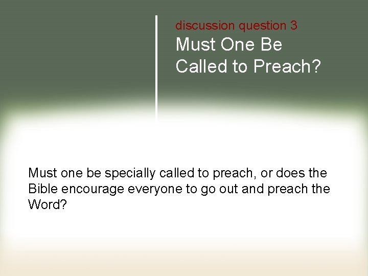 discussion question 3 Must One Be Called to Preach? Must one be specially called