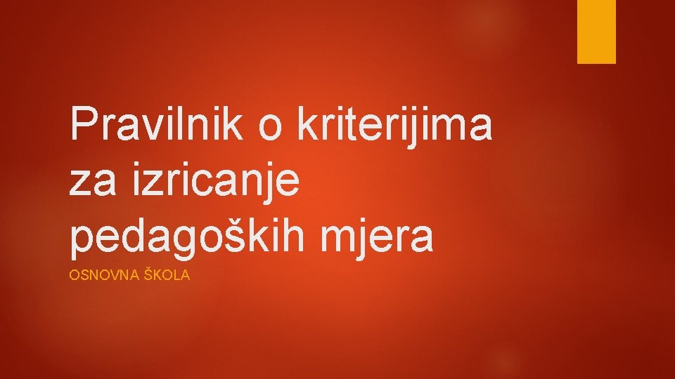 Pravilnik o kriterijima za izricanje pedagoških mjera OSNOVNA ŠKOLA 