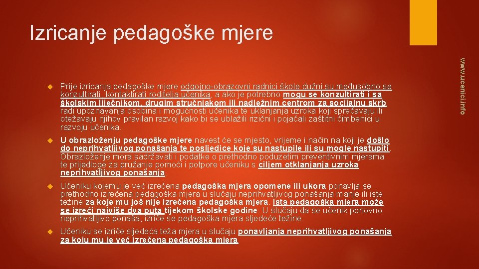 Izricanje pedagoške mjere Prije izricanja pedagoške mjere odgojno-obrazovni radnici škole dužni su međusobno se