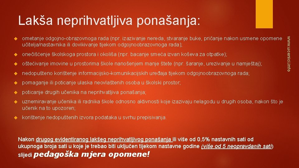 Lakša neprihvatljiva ponašanja: ometanje odgojno-obrazovnoga rada (npr. izazivanje nereda, stvaranje buke, pričanje nakon usmene