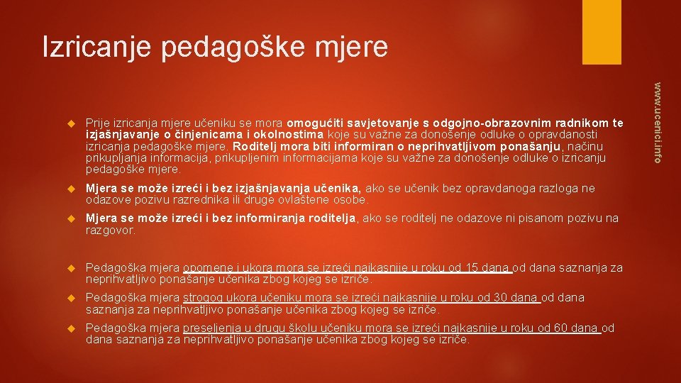 Izricanje pedagoške mjere Prije izricanja mjere učeniku se mora omogućiti savjetovanje s odgojno-obrazovnim radnikom