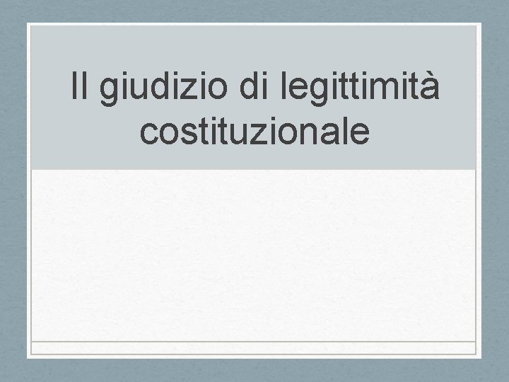 Il giudizio di legittimità costituzionale 