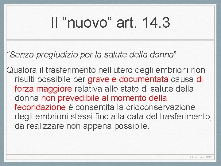 Il “nuovo” art. 14. 3 “Senza pregiudizio per la salute della donna” Qualora il