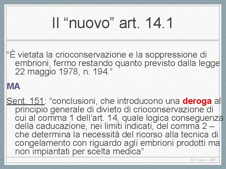 Il “nuovo” art. 14. 1 “È vietata la crioconservazione e la soppressione di embrioni,