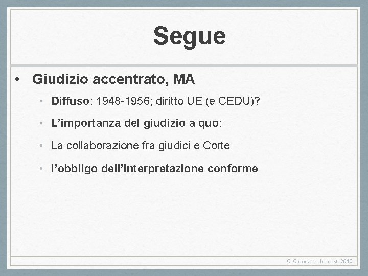 Segue • Giudizio accentrato, MA • Diffuso: 1948 -1956; diritto UE (e CEDU)? •