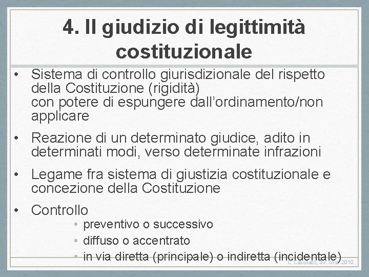 4. Il giudizio di legittimità costituzionale • Sistema di controllo giurisdizionale del rispetto della