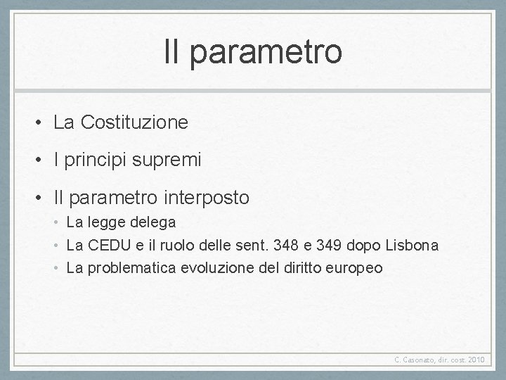 Il parametro • La Costituzione • I principi supremi • Il parametro interposto •