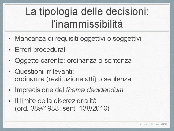 La tipologia delle decisioni: l’inammissibilità • Mancanza di requisiti oggettivi o soggettivi • Errori