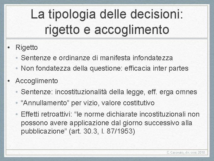 La tipologia delle decisioni: rigetto e accoglimento • Rigetto • Sentenze e ordinanze di