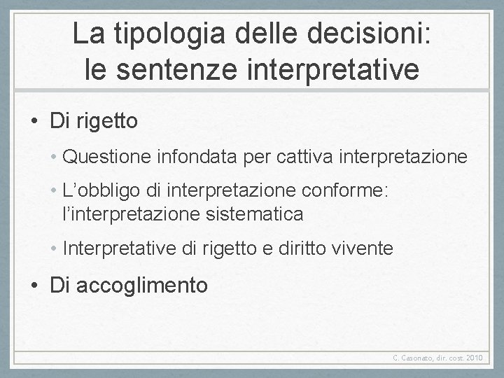 La tipologia delle decisioni: le sentenze interpretative • Di rigetto • Questione infondata per